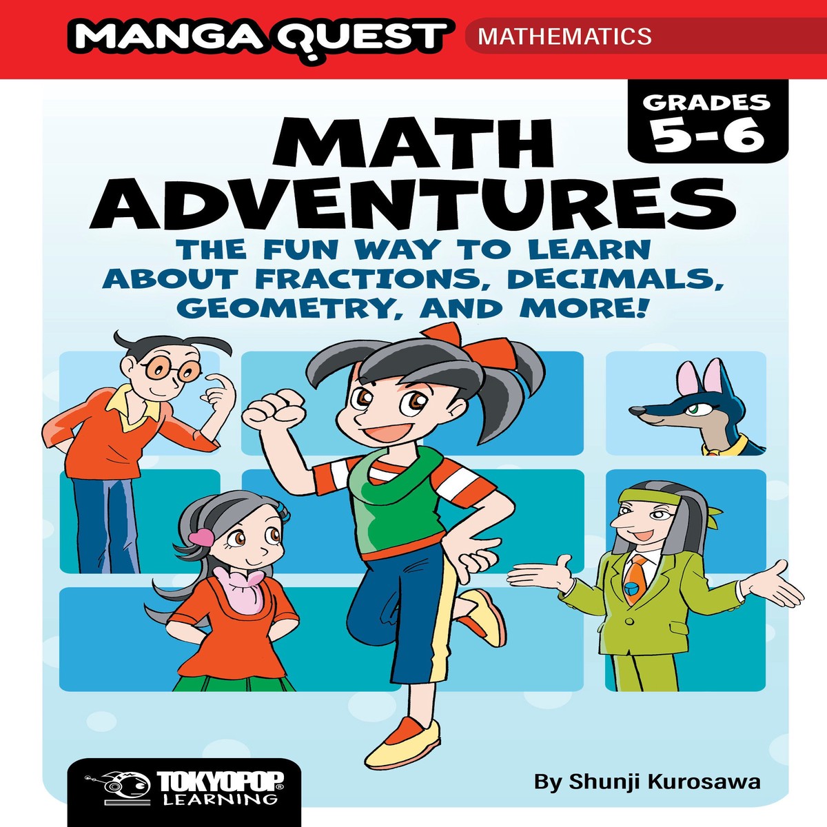 MANGA QUEST MATHEMATICS: MATH ADVENTURES FOR GRADES 56: THE FUN WAY TO LEARN ABOUT FRACTIONS, DECIMALS, AND MORE! (HARDCOVER)