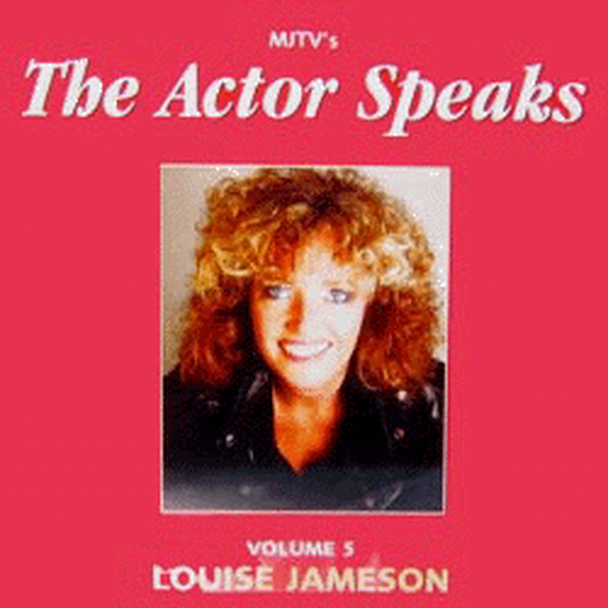 The Actor Speaks Volume 5 - LOUISE JAMESON - MJTV Audio Interview CD