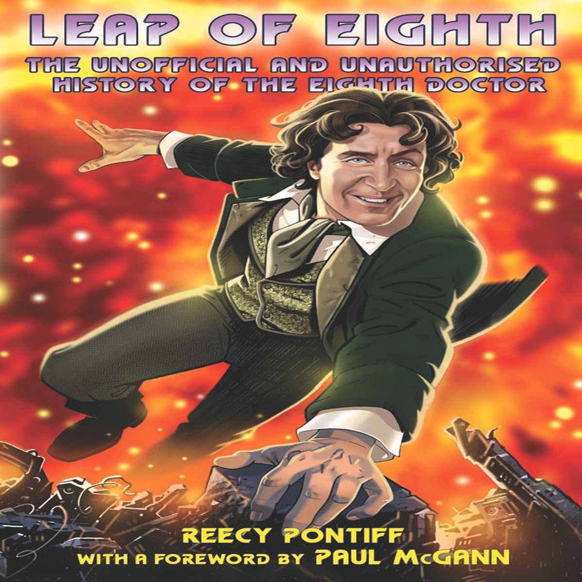 LEAP OF EIGHTH: The Unofficial and Unauthorised History of the Eighth Doctor (UK Import)
