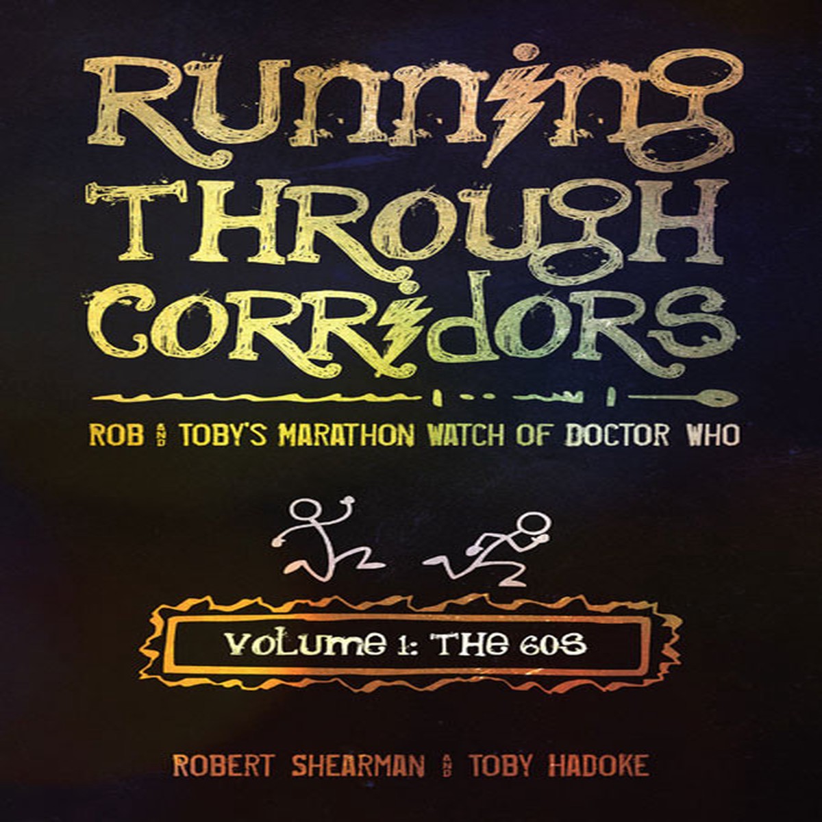 Running Through Corridors: Rob and Tobys Marathon Watch of Doctor Who (Vol. 1: The 60s)
