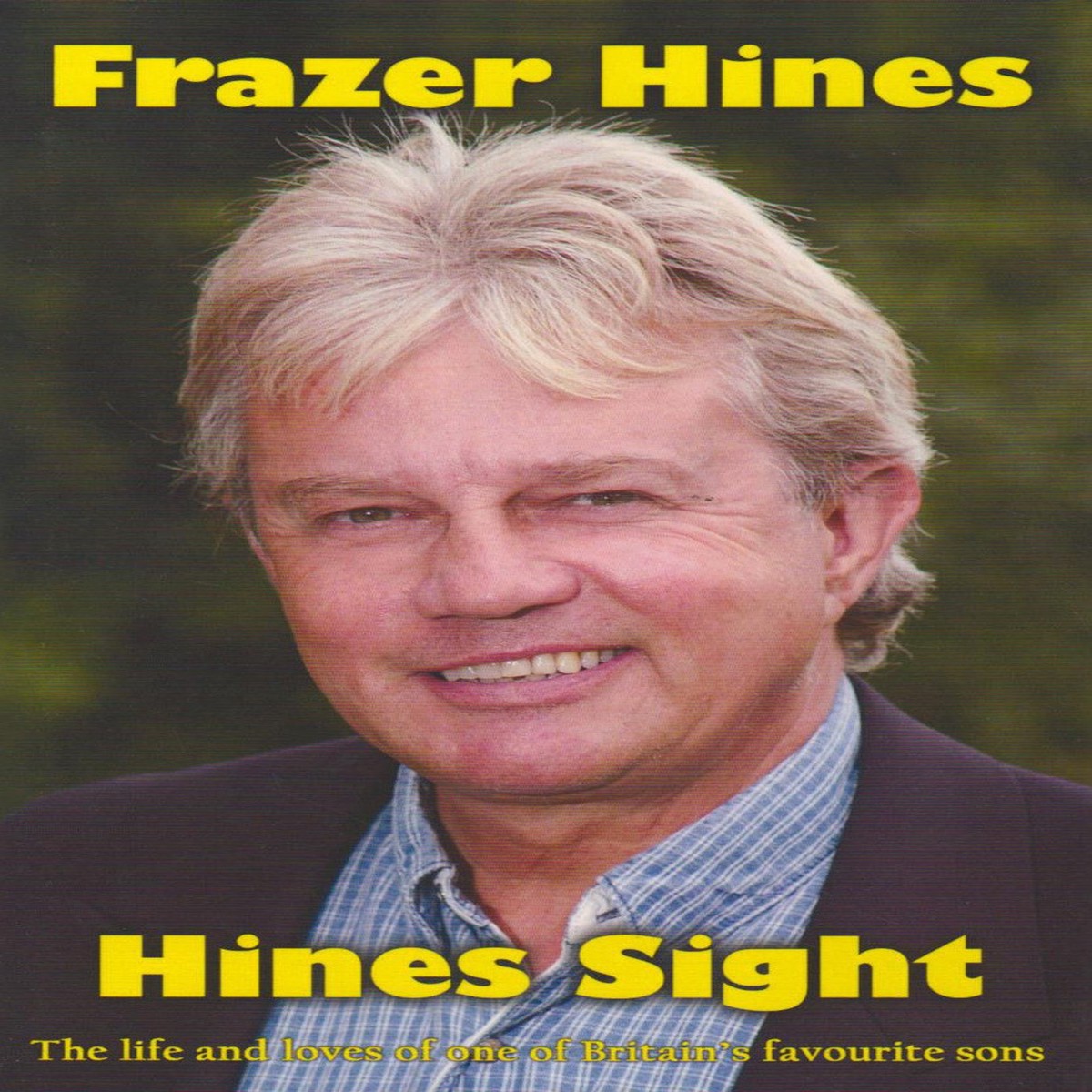 HINES SIGHT - The Life and Loves of One of Britain's Favourite Sons - Hardcover Book AUTOGRAPHED by FRAZER HINES