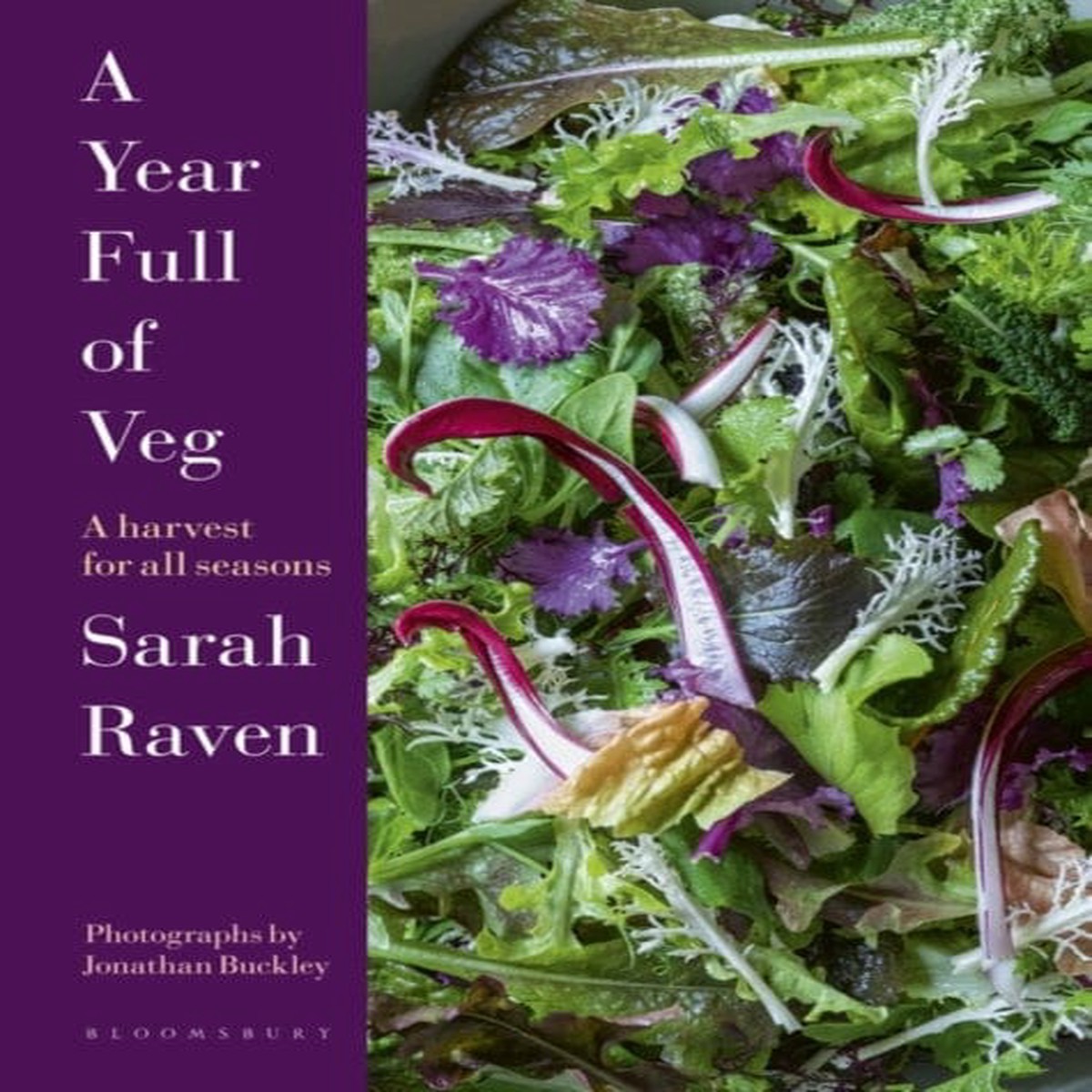 A Year Full of Veg : A Harvest for All Seasons by Sarah Raven