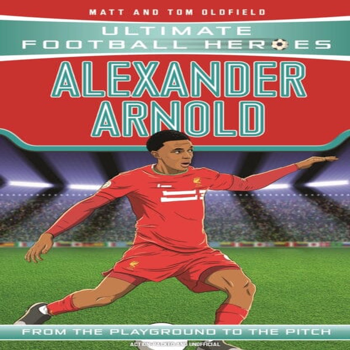 Alexander-Arnold (Ultimate Football Heroes - the No. 1 football series) by Matt & Tom Oldfield