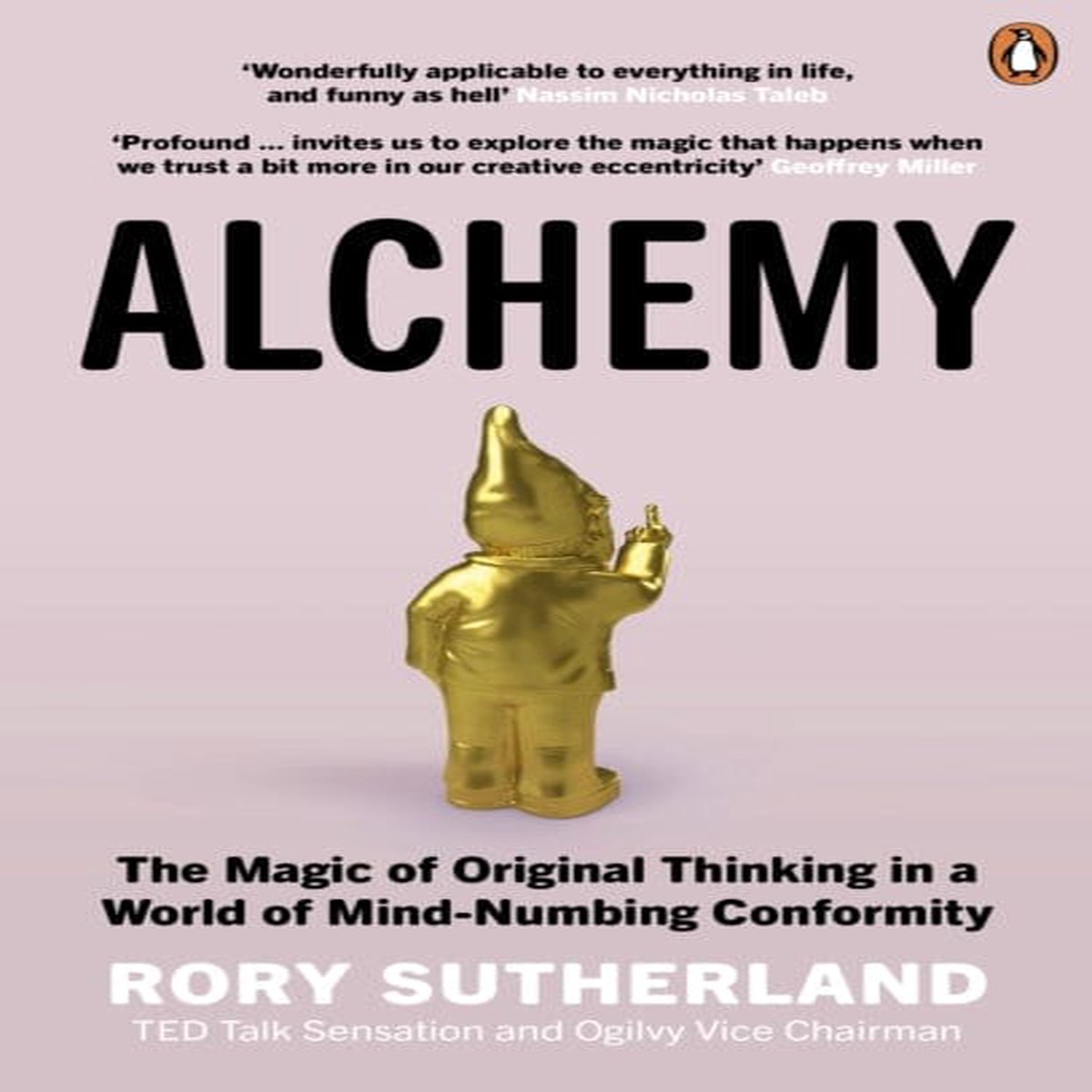 Alchemy: The Magic of Original Thinking in a World of Mind-Numbing Conformity by Rory Sutherland