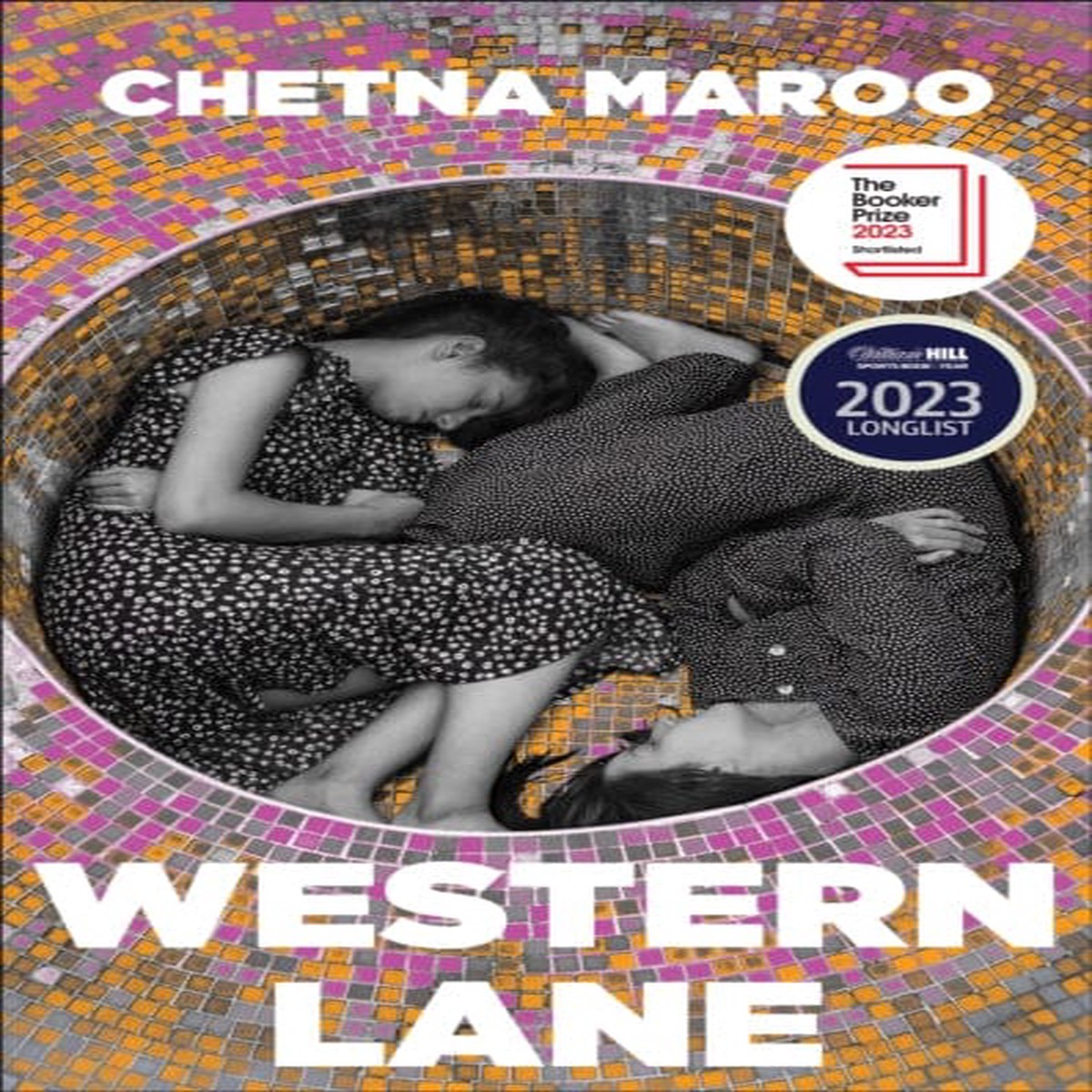 Western Lane : Shortlisted For The Booker Prize 2023 by Chetna Maroo
