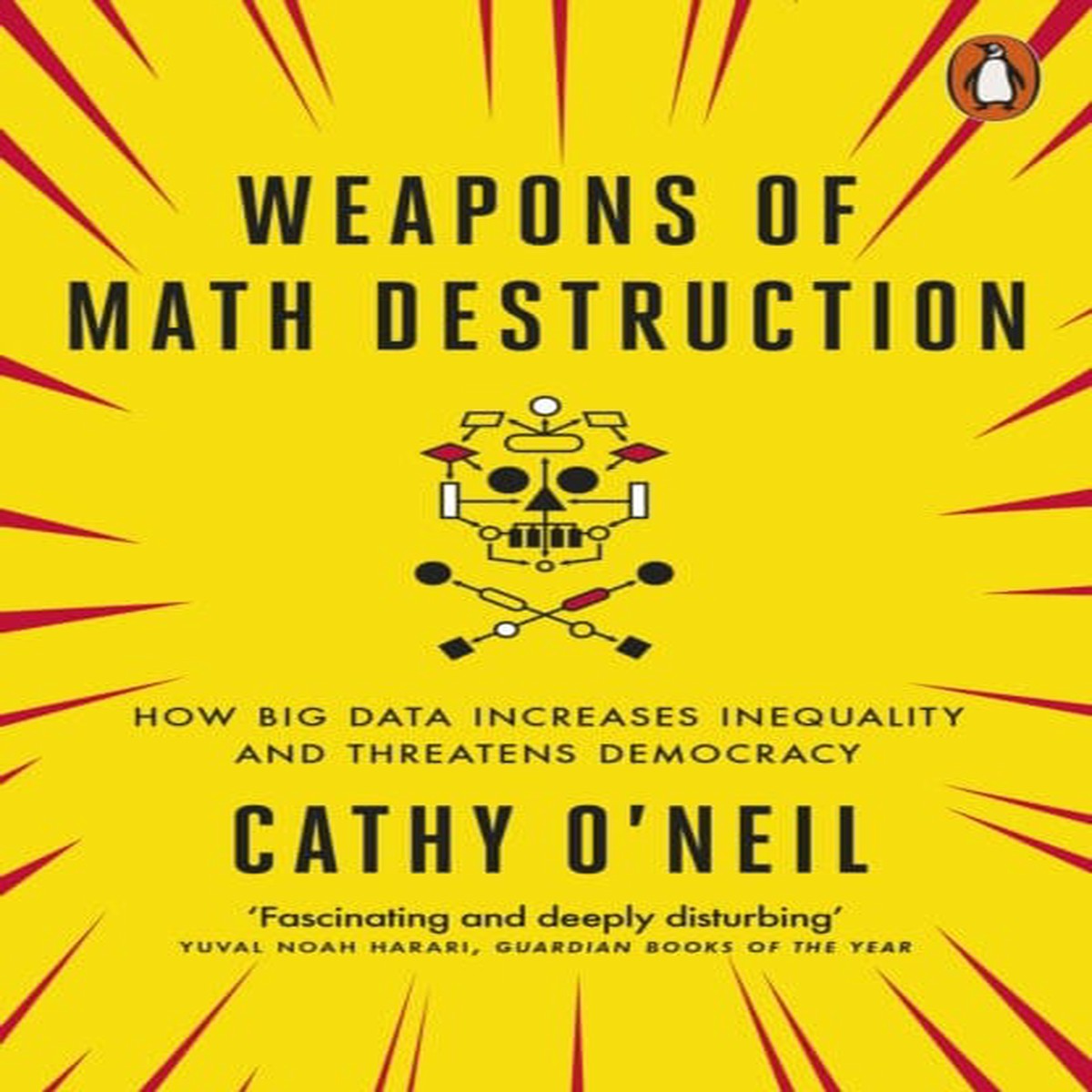 Weapons of Math Destruction: How Big Data Increases Inequality and Threatens Democracy by Cathy O’Neil
