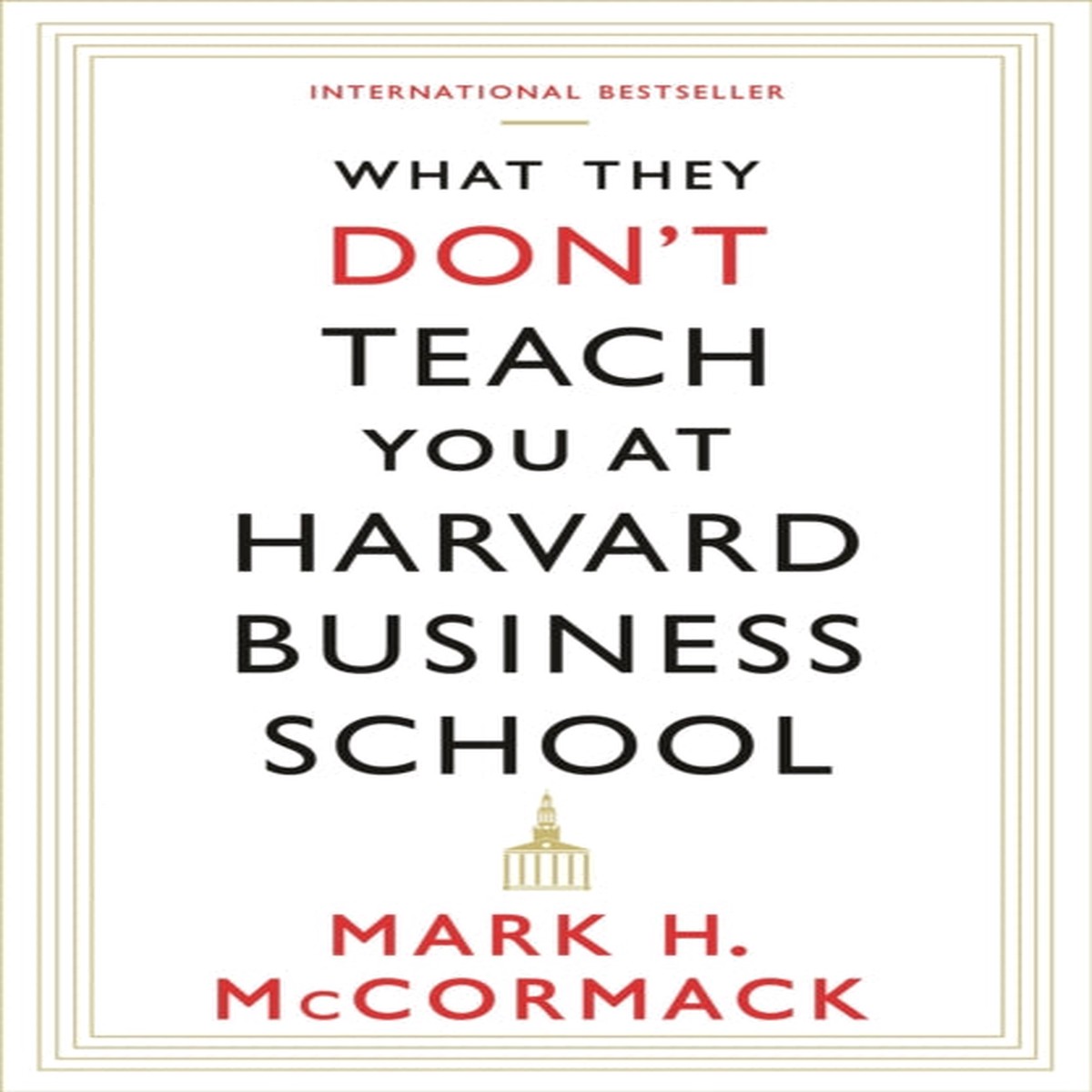 What They Don’t Teach You At Harvard Business School by Mark H. McCormack