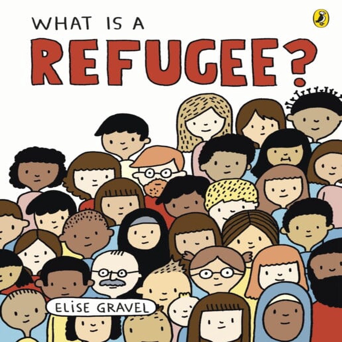 What Is A Refugee? by Elise Gravel